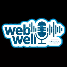 The WebWell Podcast by Cascade Web Development artwork