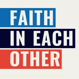 Faith In Each Other Podcast artwork