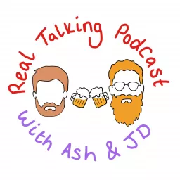 Real Talking Podcast with Ash & JD artwork