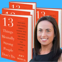 13 things mentally strong people don't do By Amy Morin