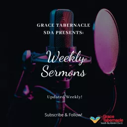 Grace Tabernacle SDA Weekly Sermons Podcast artwork