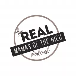 The Real Mamas of the NICU Podcast