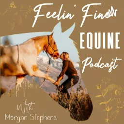 Feelin' Fine Equine with Morgan Stephens, CERP Podcast artwork