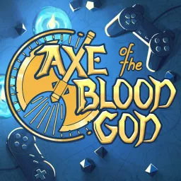 Axe of the Blood God: An RPG Podcast artwork