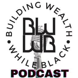 Building Wealth While Black Podcast artwork