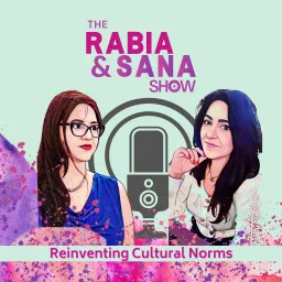 The Rabia & Sana Show Podcast artwork