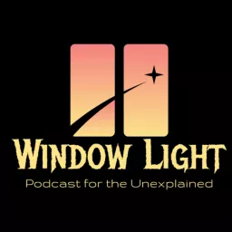 Window Light - Podcast for the Unexplained artwork