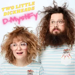 D-Mystify with the Two Little Dickheads Podcast artwork