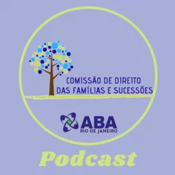 Comissao Direito das Familias e Sucessões | ABA-RJ Podcast artwork