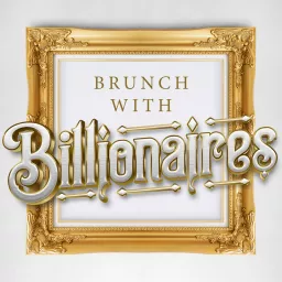 Brunch with Billionaires Podcast artwork