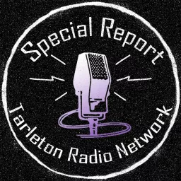 Tarleton Radio Network: Special Report Podcast artwork