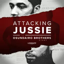Attacking Jussie: The Osundairo Brothers Story Podcast artwork