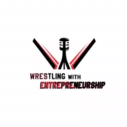 Wrestling with Entrepreneurship Podcast artwork