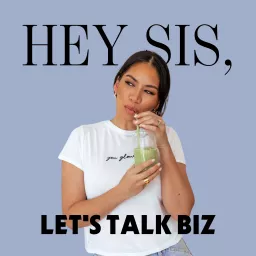 Hey Sis, Let's Talk Biz Podcast artwork