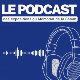 Les expositions du Mémorial de la Shoah Podcast artwork