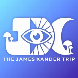 The James Xander Trip | Psychedelics, Spirituality & Mindset Podcast artwork