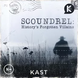 Scoundrel: History's Forgotten Villains Podcast artwork