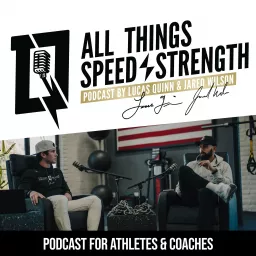 All Things Speed & Strength | Podcast by Lucas Quinn and Jared Wilson