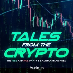 Tales From The Crypto: The Rise and Fall of FTX Podcast artwork