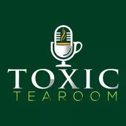 Toxic Tearoom Podcast artwork