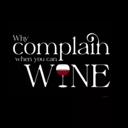 Why Complain When You Can Wine