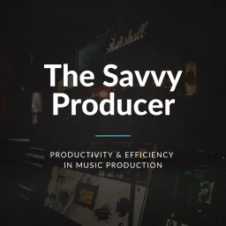 The Savvy Producer | Productivity and Efficiency in Music Production