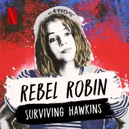 Rebel Robin: Surviving Hawkins (A Stranger Things Podcast)