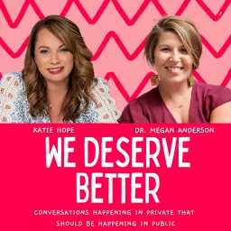 We Deserve Better Podcast artwork