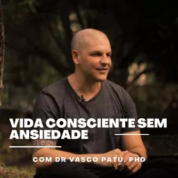 Vasco Patú - Vida Cosnciente Sem Ansiedade