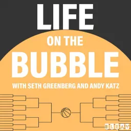 Life On The Bubble with Seth Greenberg and Andy Katz