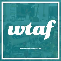 The WTAF Show Podcast artwork