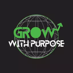 Grow with Purpose Podcast artwork