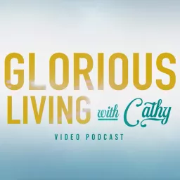 Jesse Duplantis Ministries Presents: Glorious Living with Cathy Video Podcast