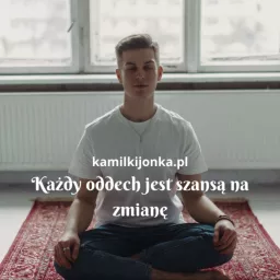 Kamil Kijonka | Oddech, który zmienia wszystko