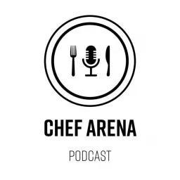 Chef Arena Podcast artwork