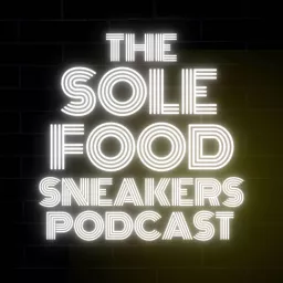 The Sole Food Sneakers Podcast artwork