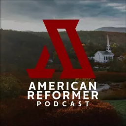 The American Reformer Podcast artwork