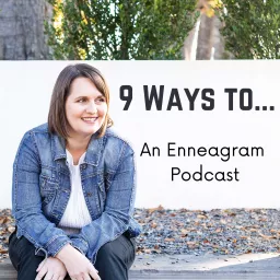Nine Ways to . . . An Enneagram Podcast artwork
