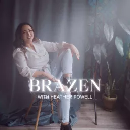 Brazen with Heather Powell