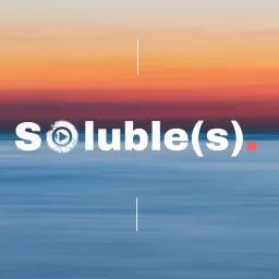 Soluble(s) Podcast artwork