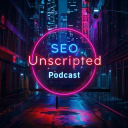 The Unscripted SEO Interview Podcast