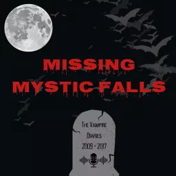 Missing Mystic Falls: A Vampire Diaries Rewatch Podcast