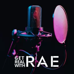 Get Real With Rae Podcast artwork