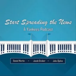 Start Spreading the News - A Yankees Podcast