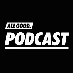 ALL GOOD PODCAST