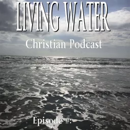 Living Water Christian Podcast artwork