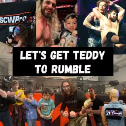 Let's Get Teddy to Rumble: A Pro Wrestling Podcast artwork