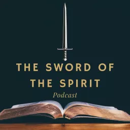 The Sword of the Spirit Podcast