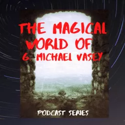 The Magical World of G. Michael Vasey