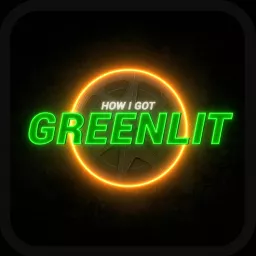 How I Got Greenlit Podcast artwork